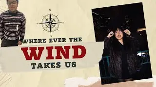 where ever the wind takes us