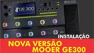 Instalação do firmware e atualização da MOOER GE300 na PRÁTICA - Versão 5.0.8