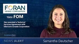 Foran Mining Corp. has executed a Technical Services Agreement with Glencore Canada Corp.