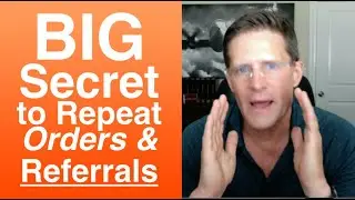 Big Secret to Repeat Orders and Referrals - Sales Tips