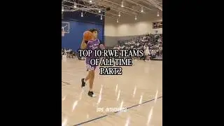 PART2 | TOP 10 RWE TEAMS OF ALL TIME #basketball #rwe #highschool #edit