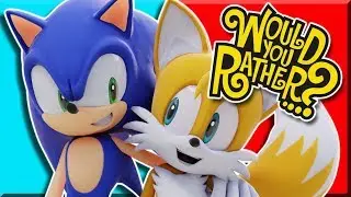 Sonic and Tails Play Would You Rather? (FT GottaGoFast)