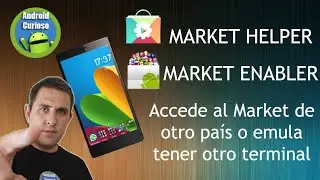 MARKET ENABLER y HELPER  //ROOT\\ - Descargar Apps de otros paises o emular que tienes otro terminal