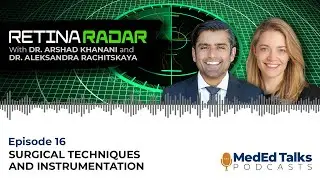 S3E16: The Retina Radar With Dr. Arshad Khanani: Surgical Techniques and Instrumentation
