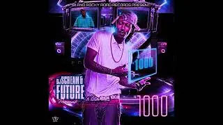 Future & DJ Scream - 1000 (Full Mixtape) (Slowed)