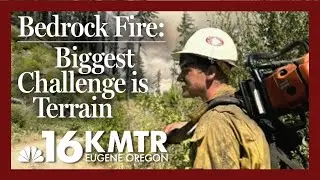 Bedrock Fire: Terrain Causing Biggest Challenge for Crews