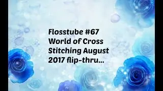 Flosstube #67 World of Cross Stitch August 2017 flip-thru