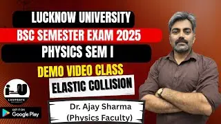 Elastic Collision || Physics Semester I || Lucknow University B.Sc Exam 2025 || By Dr. Ajay Sir
