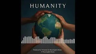 Humanity &mdash; Full Music Album by VJ Kumar | Meaningful.Music