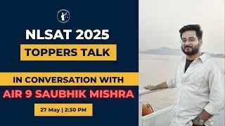 Topper's Talk: A Conversation with Saubhik Mishra (AIR 9 NLSAT 2025)