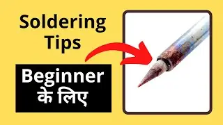 Soldering Tips for Beginners - Soldering Tips and Tricks