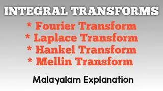 Integral Transforms - Fourier, Laplace, Hankel & Mellin Transforms (Malayalam)