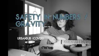 Safety In Numbers / Gravity - Urbandub (Cover)