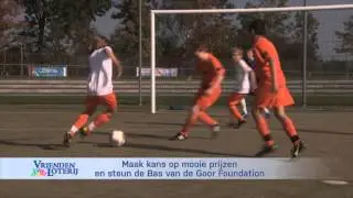 Vriendenloterij Bas van de Goor foundation commercial
