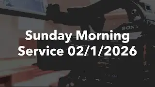 Sunday Morning Service 02/01/2026