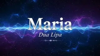 Dua Lipa - Maria (Lyrics)