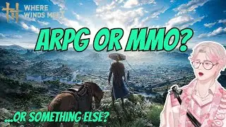 ARPG or MMO? Where Winds Meet: First Impressions Live