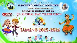 ST.JOSEPH GLOBAL SCHOOL(CBSE) ANNAI NAGAR -PUDUKKOTTAI (7th ANNUAL DAY CELEBRATION) LUMINO 2025-2026