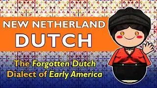The Forgotten Dutch Dialect of Early America: New Netherland Dutch