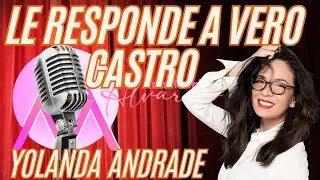 YOLANDA ANDRADE LE RESPONDE A VERO CASTRO