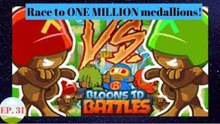 BTD Battles | Race to 1 Million Medallions | Episode 31