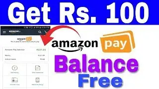 Rs 100 Free Amazon Pay Balance per Account !! Create More Account Get more Cashback ! Loot 2019 !!