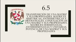 Algebra: Matrices, transpuesta, sim&eacute;trica, hermitiana, ortogonal, unitaria y potencia de matrices