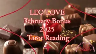 LEO LOVE FEBRUARY BONUS 2025 TAROT READING #leoinlove