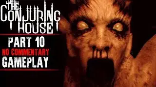 The Conjuring House Gameplay - Part 10 (No Commentary)
