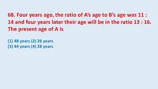 68. Four years ago, the ratio of A&rsquo;s age to B&rsquo;s age was 11 : 14 and four years later their || edu214