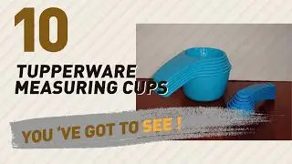 Tupperware Measuring Cups Video Collection // New & Popular 2017