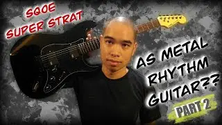 SQOE Super Strat Hard Rock/Alt Metal Test - Part 2 (Update)