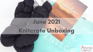 Knitcrate June 2021 | Knitcrate Unboxing and Review