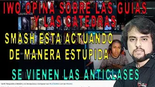 IWO reacciona al v&iacute;deo de Vann sobre las gu&iacute;as y c&aacute;tedras | Smash esta actuando est&uacute;pidamente