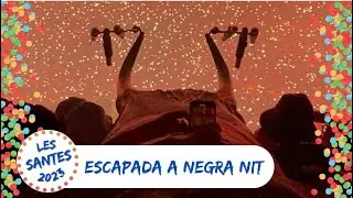 Les Santes 2023 - Escapada a Negra Nit