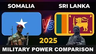 Somalia vs Sri Lanka Military Power 2025 | Sri Lanka vs Somalia Military Power 2025