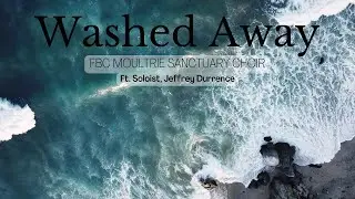 Washed Away - September 10, 2023 - First Moultrie Sanctuary Choir