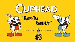 [CupHead] Rated Tea gameplay #3 - Going for the best score, CUPidity at it's finest !