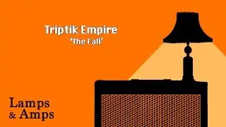 Triptik Empire - 'The Fall' [Lamps & Amps]