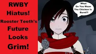 RWBY Is Officially On Hiatus! Rooster Teeth's Future Looks Grim Due To The WarnerMedia Apocalypse!