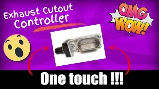 Exhaust Cut Out controller with one touch operation