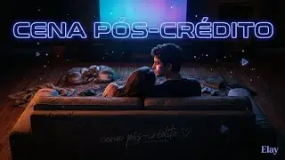 Cena Pós-Crédito | Nosso Final Secreto | Elay