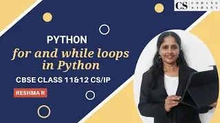 for and while LOOPS IN PYTHON - CBSE CLASS 11 & 12 CS/IP
