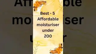 best-5 Affordable moisturizer under 200 ! the beauty #moisturizer#skincareroutine #skincare#beauty