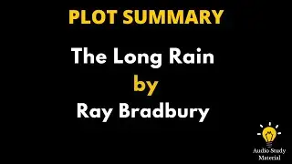 Plot Summary Of The Long Rain By Ray Bradbury - The Long Rain By: Ray Bradbury
