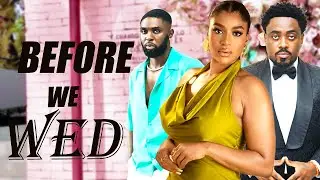 BEFORE WE WED - FRANCES BEN - TOO SWEET - RAY ADEKA-NIGERAN MOVIES 2026 LATEST FULL MOVIES #trending