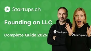 Founding a limited liability company (LLC) in Switzerland: Complete guide from Startups.ch