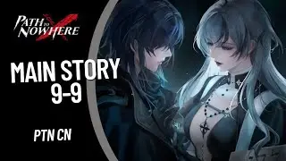 [Path to Nowhere CN] Main Story 9 - 9 | Guide Strategy