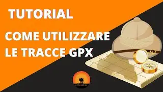 Come utilizzare le tracce GPX [TUTORIAL COMPLETO]