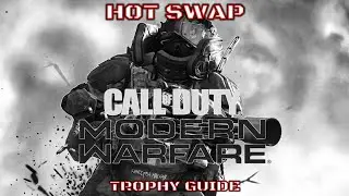 Call Of Duty Modern Warfare :- Hot Swap Trophy Guide